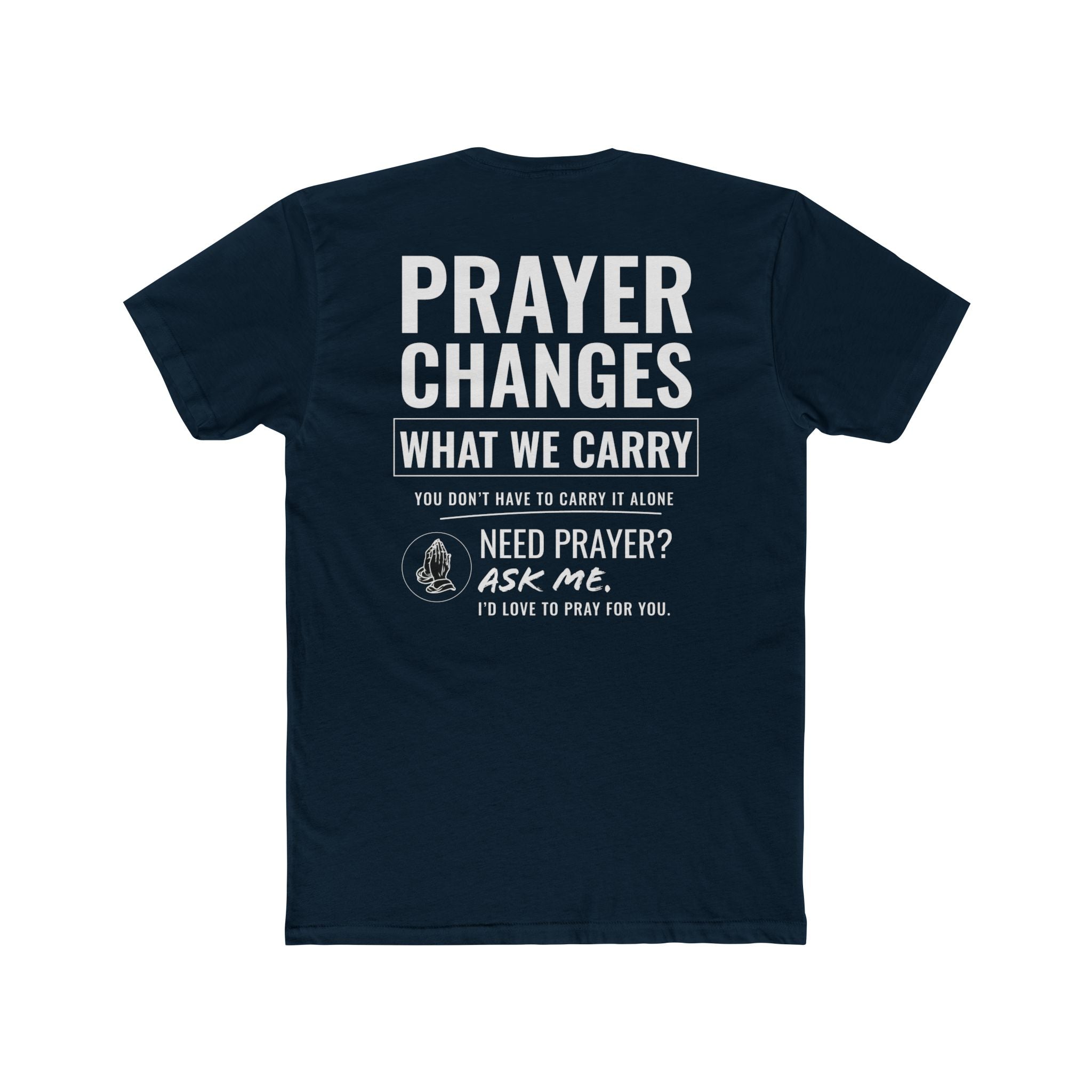 Prayer Changes What We Carry  Tee
