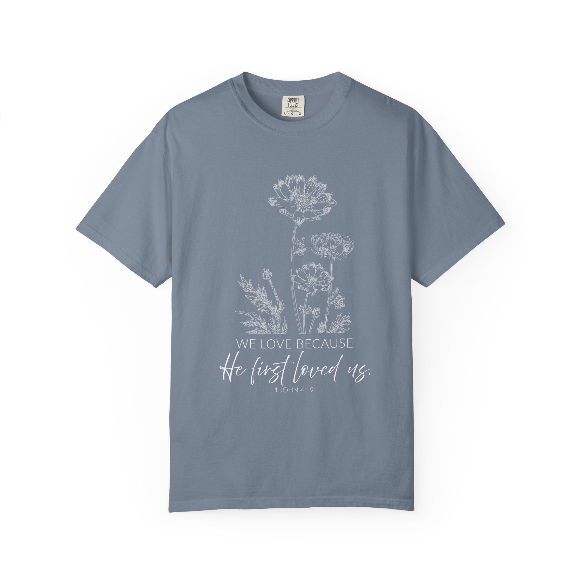 We Love Because He First Loved Us Tee