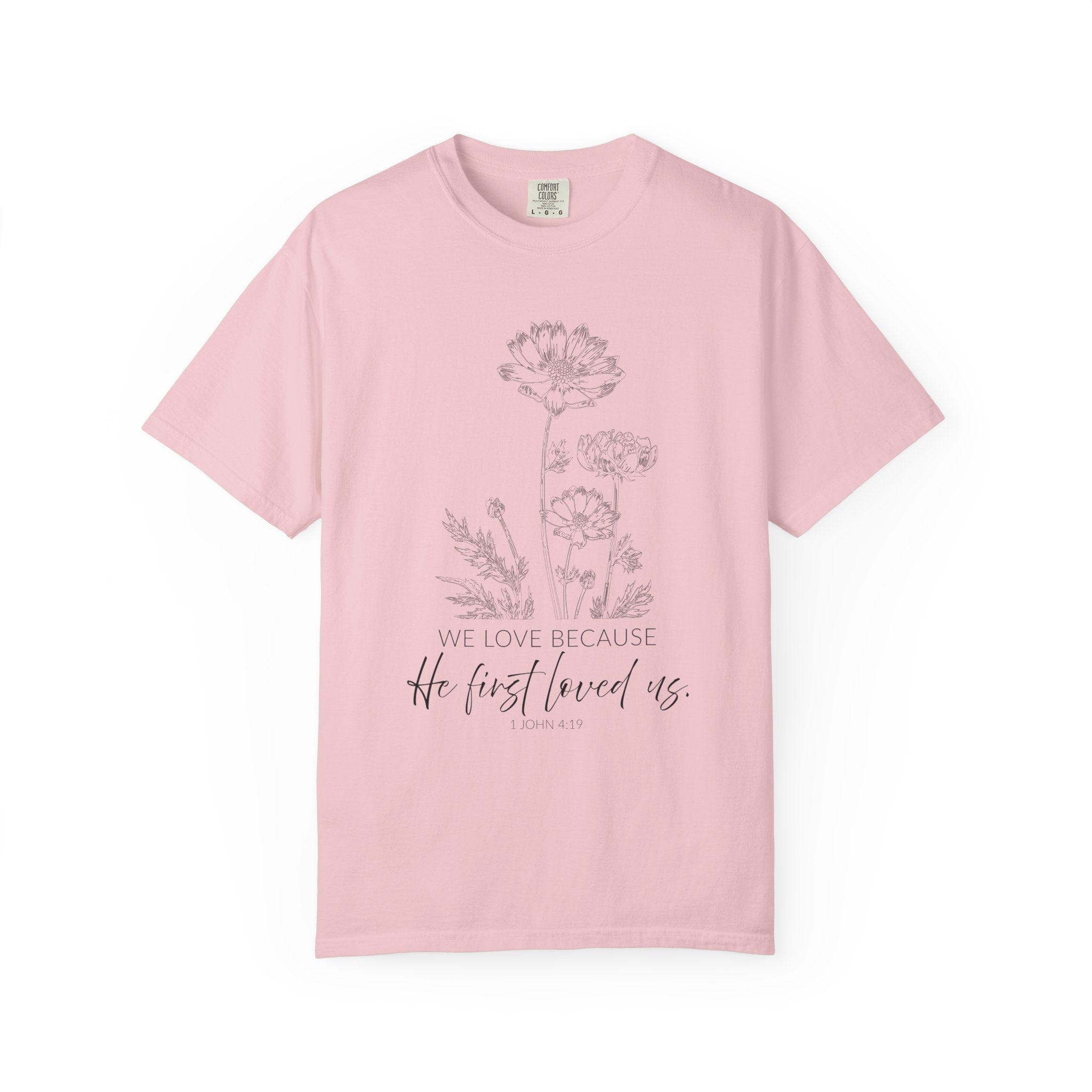 We Love Because He First Loved Us Tee
