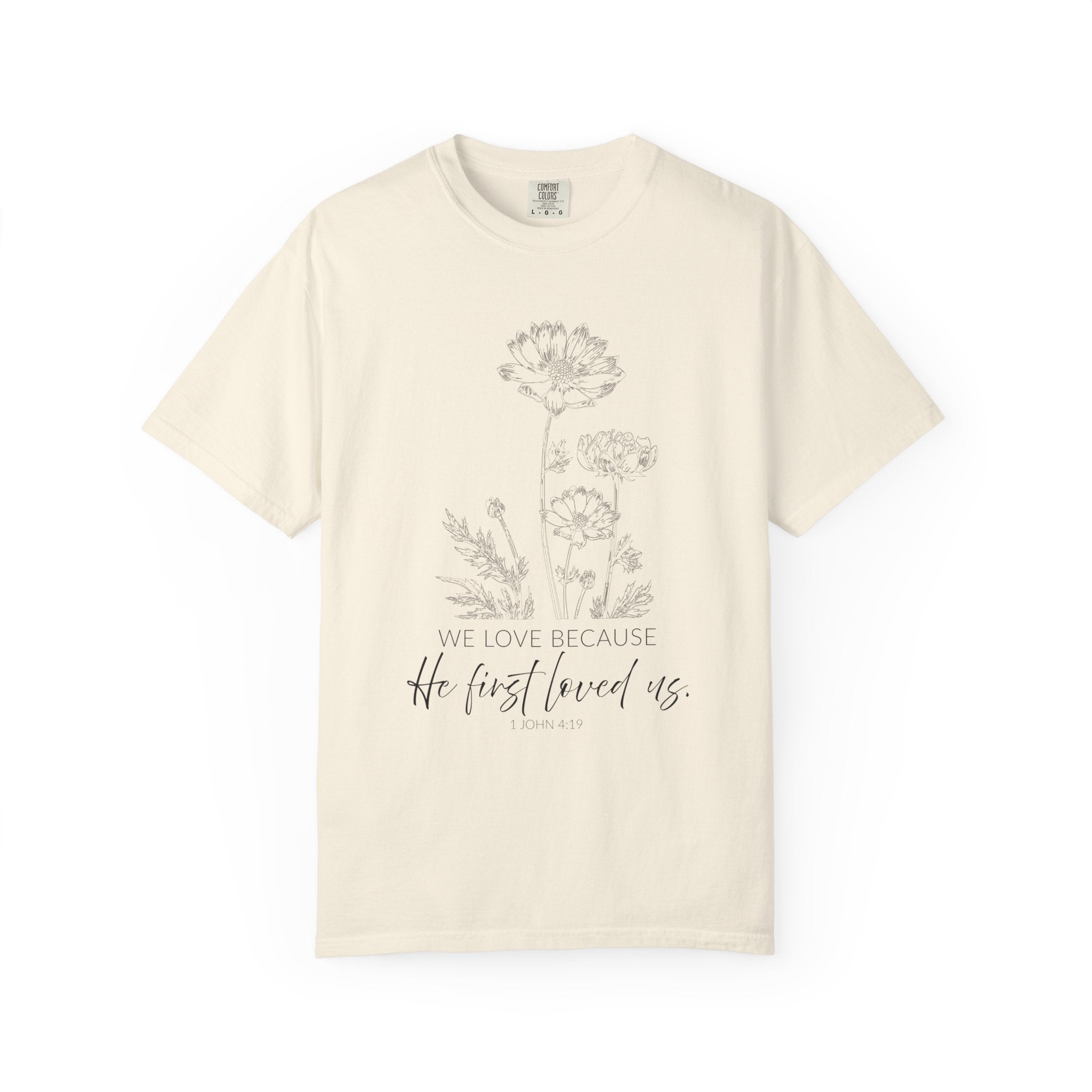We Love Because He First Loved Us Tee
