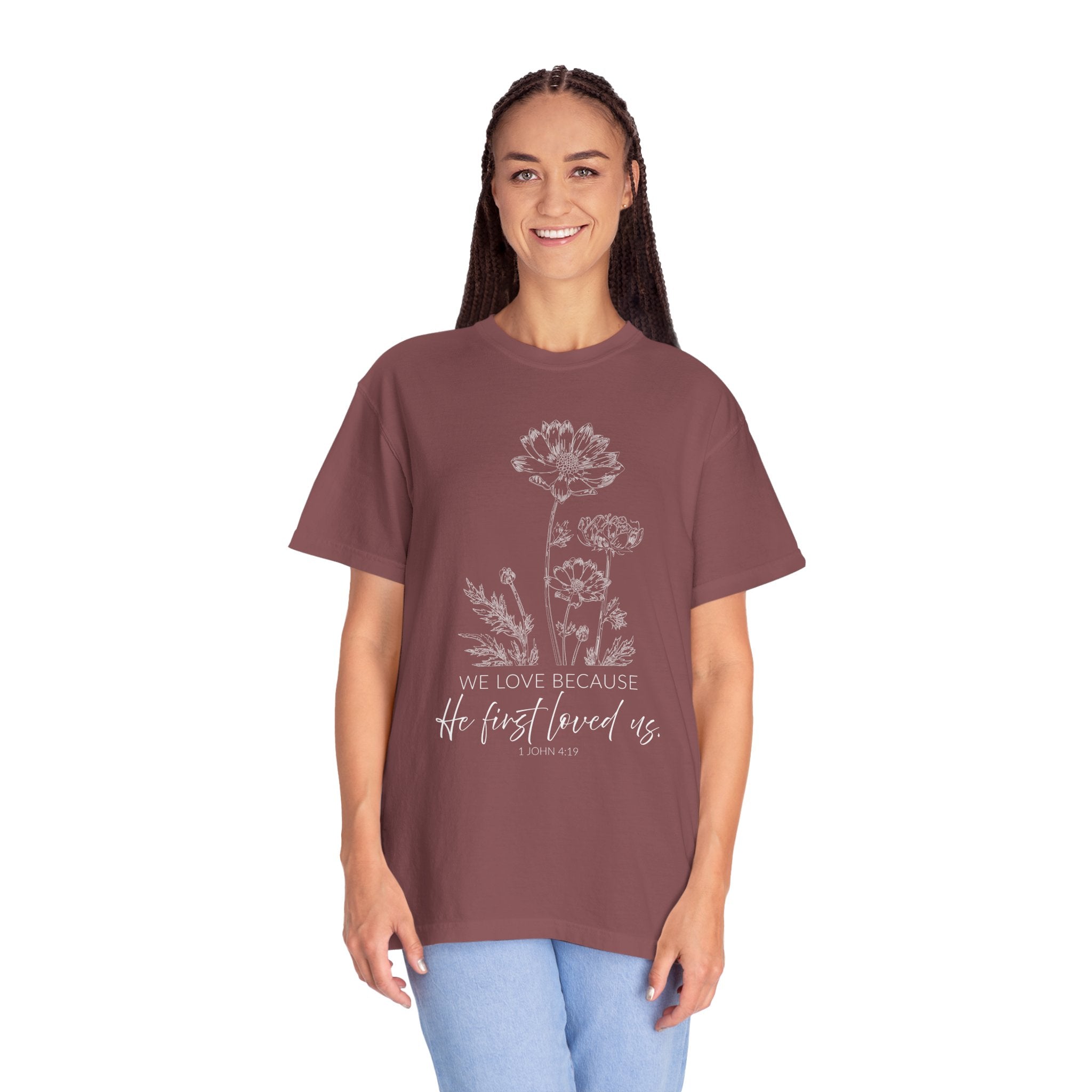 We Love Because He First Loved Us Tee